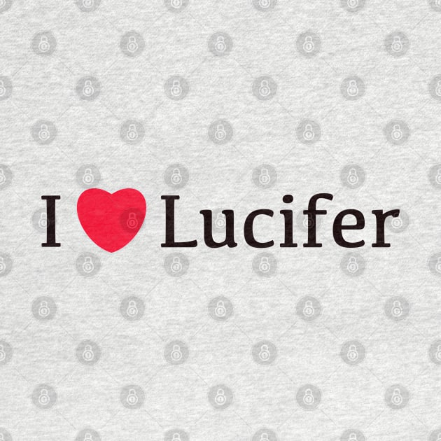 I Love Lucifer, The Devil,Lucifer Morningstar by KlaraMacinka